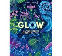 Jennifer N.R. S Glow - Das wundersame Leuchten der Natur: Das (Copertina rigida)