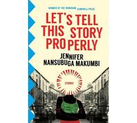 Jennifer Nansubuga Makumbi Let's Tell This Story Properly (Tascabile)