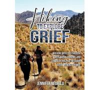 Jennifer Neufeld Hiking to Explore Grief (Tascabile)