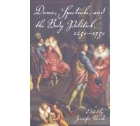 Jennifer Nevile Dance, Spectacle, and the Body Politick, 1250-1750 (Tascabile)