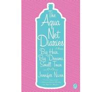 Jennifer Niven The Aqua Net Diaries (Tascabile)