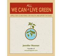 Jennifer Noonan We Can All Live Green (Tascabile)