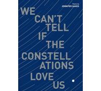 Jennifer Oakes We Can't Tell If the Constellations Love Us (Tascabile)