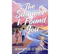 Jennifer O'Brien The Summer I Found You (Copertina rigida)