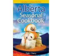 Jennifer Ogle James Darcy The Alberta Seasonal Cookbook (Tascabile)