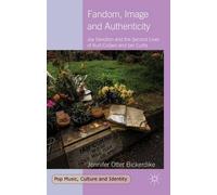 Jennifer Otter Bickerdike Fandom, Image and Authenticity (Copertina rigida)