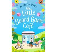 The Little Board Game Cafe: A feel-good, uplifting, small-town romance perfect for fans of cosy reads in 2024!