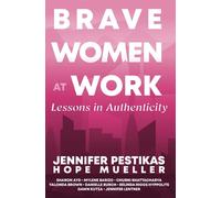Jennifer Pestikas Brave Women at Work Lessons in Authenticity (Copertina rigida)