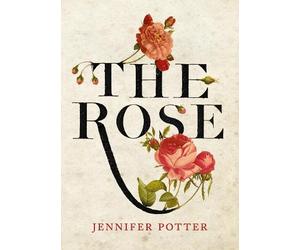Jennifer Potter The Rose (Copertina rigida)