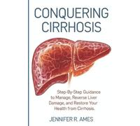 Jennifer R Ames Conquering Cirrhosis (Tascabile)