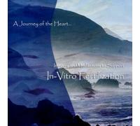 Jennifer R. Bloome MS OTR HWC - Imagery and Meditations to Support In-Vitro Fertilization