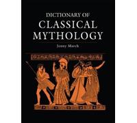Jennifer R March Dictionary of Classical Mythology (Tascabile)