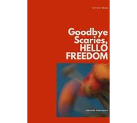 Jennifer Rodriquez Goodbye Scaries, HELLO FREEDOM (Tascabile)