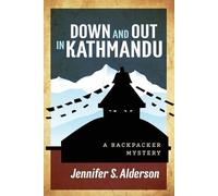 Jennifer S Alderson Down and Out in Kathmandu (Tascabile)