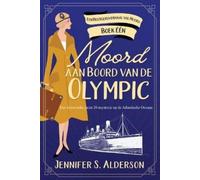 Jennifer S Alderson Moord aan Boord van de Olympic (Tascabile)