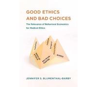 Jennifer S. Blumenthal-Barby Good Ethics and Bad Choices (Tascabile)