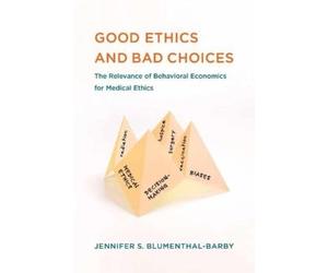 Jennifer S. Blumenthal-Barby Good Ethics and Bad Choices (Tascabile)