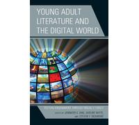 Jennifer S. Dail Young Adult Literature and the Digital World (Tascabile)