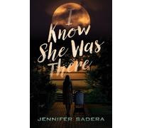 Jennifer Sadera I Know She Was There (Copertina rigida)