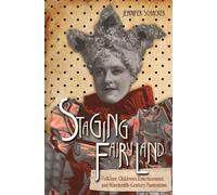 Jennifer Schacker Staging Fairyland (Tascabile) Series in Fairy-Tale Studies