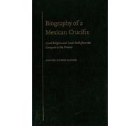 Jennifer Scheper Hughes Biography of a Mexican Crucifix (Copertina rigida)