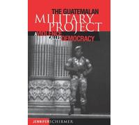 Jennifer Schirmer The Guatemalan Military Project (Tascabile)