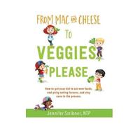 Jennifer Scribner From Mac & Cheese to Veggies, Please. (Copertina rigida)