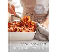 Jennifer Segal Once Upon a Chef: Weeknight/Weekend (Copertina rigida)