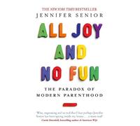 Jennifer Senior All Joy and No Fun (Tascabile)