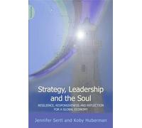 Jennifer Sertl Koby Huberman Strategy, Leadership and the Soul (Tascabile)