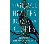 Jennifer Sherman Roberts The Village Healer's Book of Cures (Tascabile)