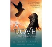 Jennifer Silbaugh Sil A Dove in the Shadows - My Mental Health Jour (Tascabile)