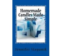 Jennifer Stepanik Homemade Candles Made Simple (Tascabile)