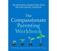 Jennifer Swanston Katherine Hods The Compassionate Parenting Workbo (Tascabile)