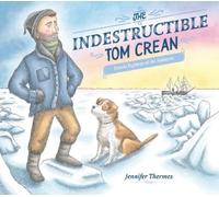 Jennifer Thermes Indestructible Tom Crean (Copertina rigida)