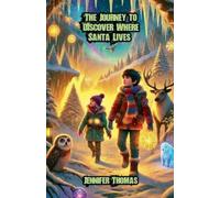 Jennifer Thomas The Journey to Discover Where Santa Lives (Tascabile)