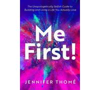 Jennifer Thome Me First The Unapologetically Selfish Guide to Build (Tascabile)
