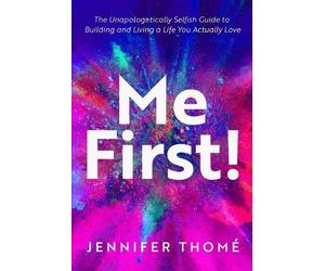 Jennifer Thome Me First The Unapologetically Selfish Guide to Build (Tascabile)