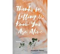 Jennifer Tseng Thanks for Letting Us Know You Are Alive (Tascabile)