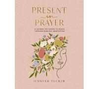 Jennifer Tucker Present in Prayer (Copertina rigida)