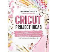 Jennifer Tuffin Cricut Project Ideas (Tascabile) Cricut for Business