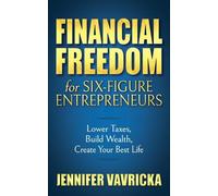 Jennifer Vavric Financial Freedom for Six-Figure Entrepreneu (Copertina rigida)