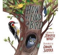Jennifer Ward How to Find a Bird (Copertina rigida)