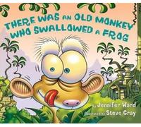 Jennifer Ward There Was an Old Monkey Who Swallowed a Frog (Copertina rigida)