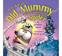 Jennifer Ward There Was an Old Mummy Who Swallowed a Spider (Copertina rigida)