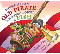 Jennifer Ward There Was An Old Pirate Who Swallowed a Fish (Copertina rigida)