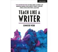 Jennifer Webb Teach Like A Writer: Expert tips on teaching students (Tascabile)