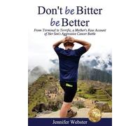 Jennifer Webster Don't be Bitter be Better (Tascabile)