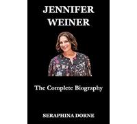 JENNIFER WEINER: The Complete Biography
