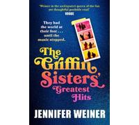The Griffin Sisters' Greatest Hits: A heart-warming nostalgic beach read women’s fiction novel from the bestselling author of Big Summer, new for 2025 and perfect for fans of Taylor Jenkins Reid!